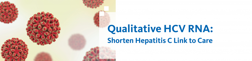 Webinar Qualitative HCV RNA: Shorten Hepatitis C Link to Care